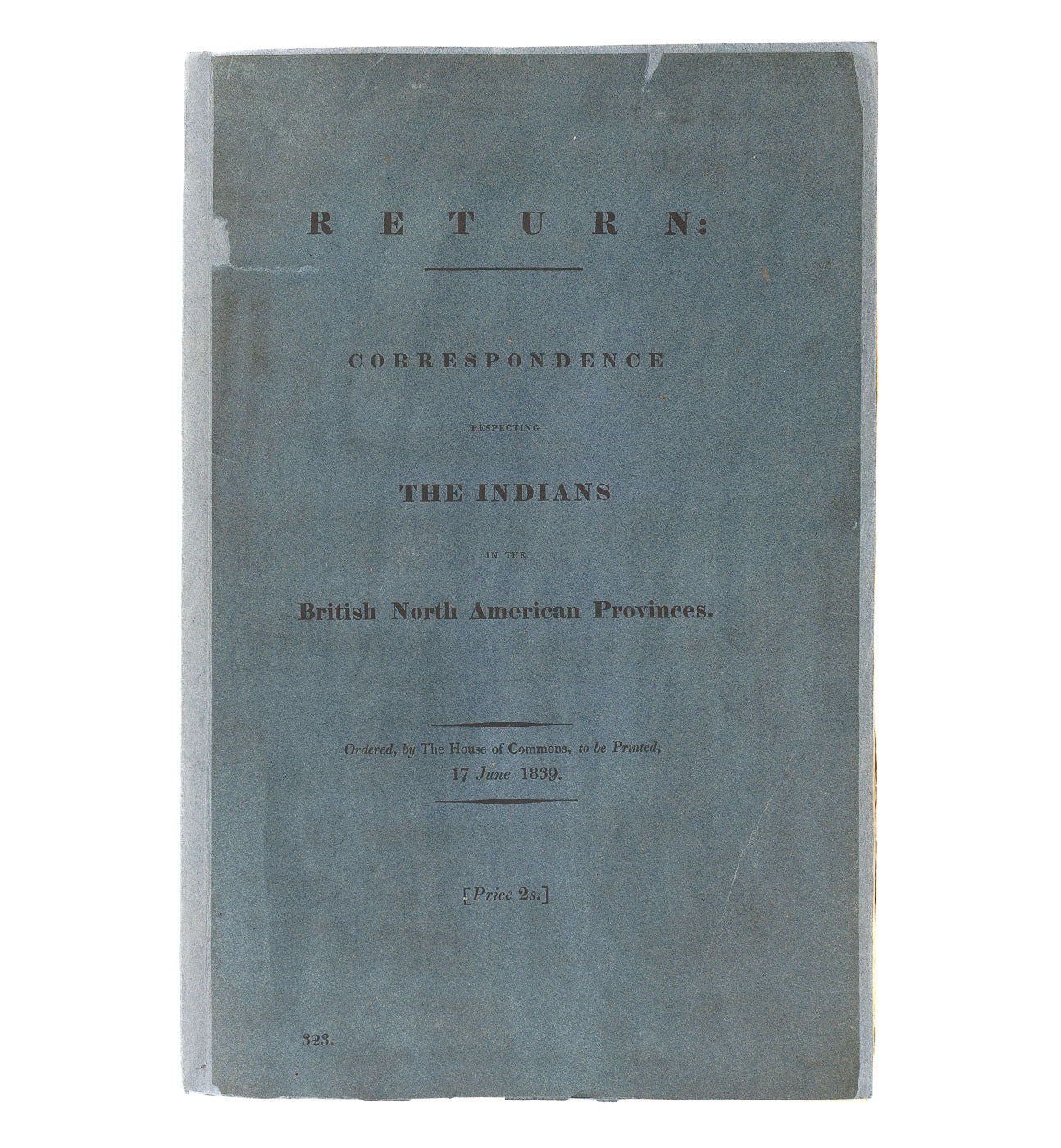 <center> CORRESPONDENCE RESPECTING<r><i>THE INDIANS </i> IN THE BRITISH NORTH AMERICAN PROVINCES <br> 1839 <p></center>